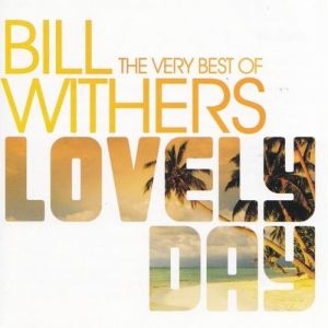 Lovely Day: The Very Best of Bill Withers Album 
