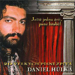 Daniel Hůlka Ještě jednu árii, pane hrabě!, 2002