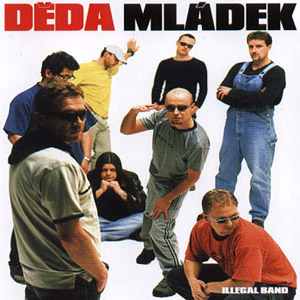 Děda Mládek Illegal Band Děda Mládek Illegal Band, 2001
