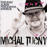 Michal Tučný Poslední album posledního kovboje, 2008