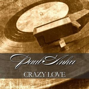 Paul Anka Crazy Love, 2013
