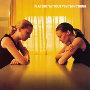 Placebo Without You I'm Nothing, 1998