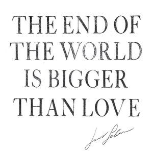 The End of the World Is Bigger Than Love Album 