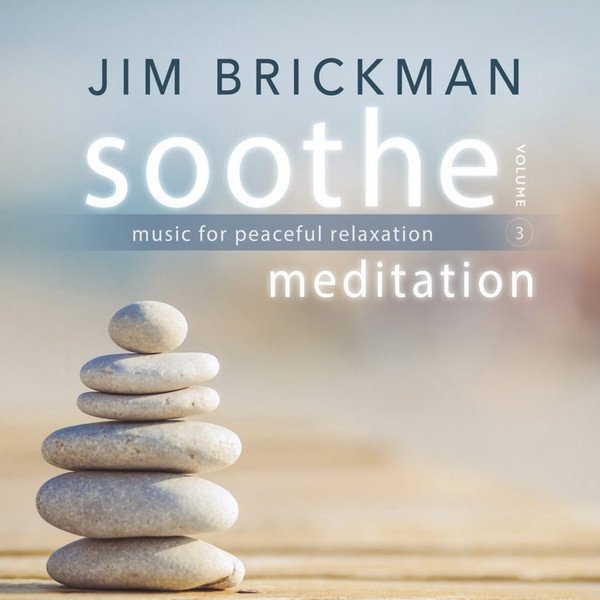 Soothe, Volume 3: Meditation - Music For Peaceful Relaxation Album 