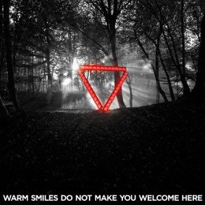 Warm Smiles Do Not Make You Welcome Here Album 