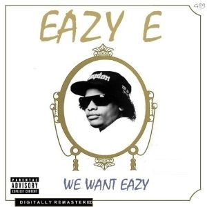 We Want Eazy Album 