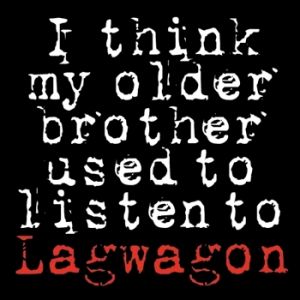 I Think My Older Brother Used to Listen to Lagwagon Album 