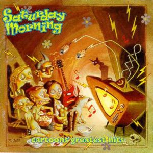 Saturday Morning: Cartoons' Greatest Hits Album 