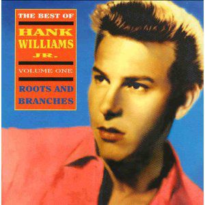 The Best of Hank Williams, Jr. Volume One:Roots and Branches Album 