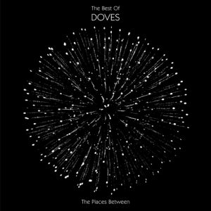 The Places Between: The Best of Doves Album 